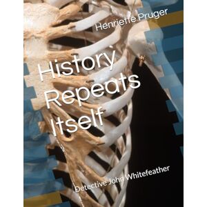 Pruger, Henriette History Repeats Itself: Detective John Whitefeather Pruger, Henriette History Repeats Itself: Detective John Whitefeather