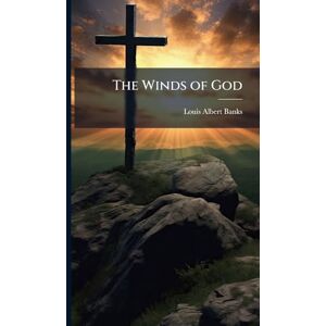 Banks, Louis Albert 1855-1933 The Winds of God Banks, Louis Albert 1855-1933 The Winds of God