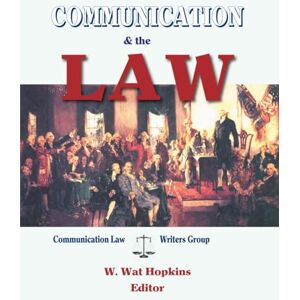 Hopkins, W. Wat Communication and the Law Hopkins, W. Wat Communication and the Law