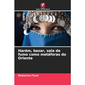 Fisun, Ekaterina Harém, bazar, sala de fumo como metáforas do Oriente Fisun, Ekaterina Harém, bazar, sala de fumo como metáforas do Oriente