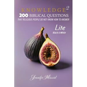 MASSIEL, JENNIFER KNOWLEDGE 2 (LITE): 200 BIBLICAL QUESTIONS THAT RELIGIOUS PEOPLE DO NOT KNOW HOW TO ANSWER (KNOWLEDGE (LITE)) MASSIEL, JENNIFER KNOWLEDGE 2 (LITE): 200 BIBLICAL QUESTIONS THAT RELIGIOUS PEOPLE DO NOT KNOW HOW TO ANSWER (KNOWLEDGE (LITE))
