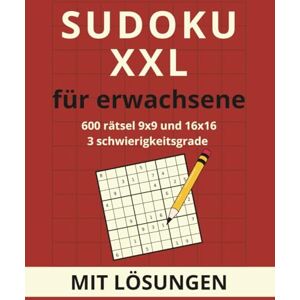 Dutkiewicz, Anna Sudoku XXL für erwachsene: 600 rätsel 9x9 und 16x16 – drei schwierigkeitsgrade und lösungen Dutkiewicz, Anna Sudoku XXL für erwachsene: 600 rätsel 9x9 und 16x16 – drei schwierigkeitsgrade und lösungen