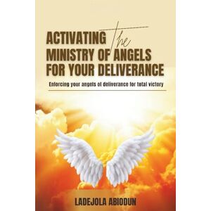 Abiodun, Ladejola Enforcing Your Angels of Deliverance for Your Victory: How to Activate Warrior Angels to Break Obstacles and Secure Your Breakthrough (The ... Heaven’s Angels in Seasons of Warfare) Abiodun, Ladejola Enforcing Your Angels of Deliverance for Your Victory: How to Activate Warrior Angels to Break Obstacles and Secure Your Breakthrough (The ... Heaven’s Angels in Seasons of Warfare)
