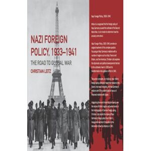 Leitz, Christian Nazi Foreign Policy, 1933-1941: The Road to Global War (Third Reich) Leitz, Christian Nazi Foreign Policy, 1933-1941: The Road to Global War (Third Reich)