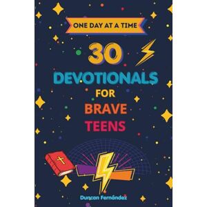 Fernandez, Duncan One Day at a Time: 30 Devotionals for Brave Teens Fernandez, Duncan One Day at a Time: 30 Devotionals for Brave Teens