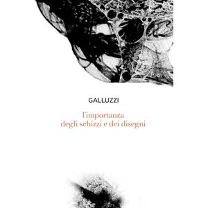 Nonexisting Gallery, Galluzzi l'importanza degli schizzi e dei disegni Nonexisting Gallery, Galluzzi l'importanza degli schizzi e dei disegni