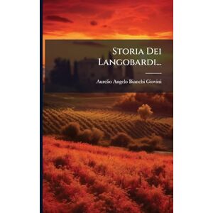 Bianchi-Giovini, Aurelio Angelo Storia Dei Langobardi... Bianchi-Giovini, Aurelio Angelo Storia Dei Langobardi...