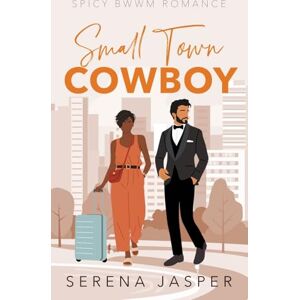 Jasper, Serena Small Town Cowboy: BWWM Small Town Romance Jasper, Serena Small Town Cowboy: BWWM Small Town Romance