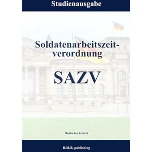 Gesetz, Deutsches Soldatenarbeitszeitverordnung SOZV: Studienausgabe Gesetz, Deutsches Soldatenarbeitszeitverordnung SOZV: Studienausgabe