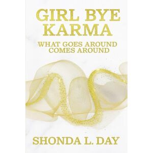 Day, Shonda Girl Bye – Karma: What Goes Around Comes Around Day, Shonda Girl Bye – Karma: What Goes Around Comes Around