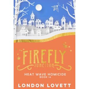 Lovett, London Heat Wave Homicide: Paranormal Cozy Mystery (Firefly Junction Cozy Mystery) Lovett, London Heat Wave Homicide: Paranormal Cozy Mystery (Firefly Junction Cozy Mystery)