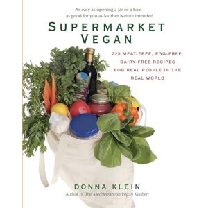 Klein, Donna Supermarket Vegan: 225 Meat-Free, Egg-Free, Dairy-Free Recipes for Real People in the Real World: A Cookbook Klein, Donna Supermarket Vegan: 225 Meat-Free, Egg-Free, Dairy-Free Recipes for Real People in the Real World: A Cookbook