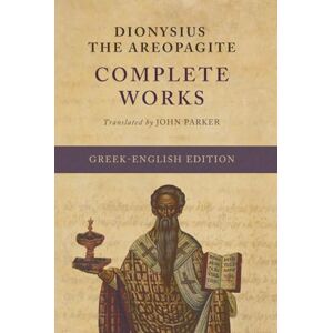 the Areopagite, Dionysius The Complete Works (Greek-English Edition) the Areopagite, Dionysius The Complete Works (Greek-English Edition)