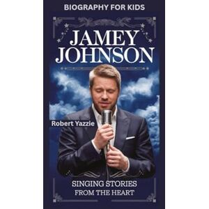 Yazzie, Robert JAMEY JOHNSON: Singing Stories from the Heart- Biography for kids Yazzie, Robert JAMEY JOHNSON: Singing Stories from the Heart- Biography for kids
