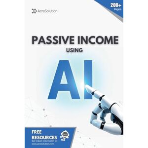 Lebouthillier, Eric Passive Income using AI: Create Passive Income using Artificial Intelligence Lebouthillier, Eric Passive Income using AI: Create Passive Income using Artificial Intelligence