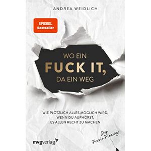 Weidlich, Andrea Wo ein Fuck it, da ein Weg: Wie plötzlich alles möglich wird, wenn du aufhörst, es allen recht zu machen (SPIEGEL-BESTSELLER) Weidlich, Andrea Wo ein Fuck it, da ein Weg: Wie plötzlich alles möglich wird, wenn du aufhörst, es allen recht zu machen (SPIEGEL-BESTSELLER)