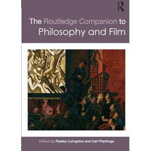 The Routledge Companion to Philosophy and Film (Routledge Philosophy Companions) The Routledge Companion to Philosophy and Film (Routledge Philosophy Companions)