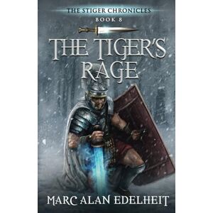 Edelheit, Marc Alan The Tiger's Rage: The Stiger Chronicles: 8 Edelheit, Marc Alan The Tiger's Rage: The Stiger Chronicles: 8