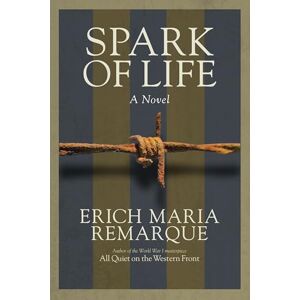 Remarque, Erich Maria Spark of Life: A Novel Remarque, Erich Maria Spark of Life: A Novel
