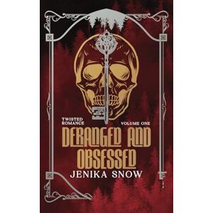 Snow, Jenika Deranged and Obsessed: Twisted Romance Omnibus Snow, Jenika Deranged and Obsessed: Twisted Romance Omnibus