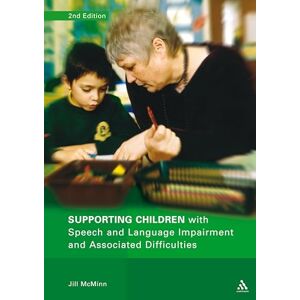 Jill McMinn Supporting Children with Speech and Language Impairment and Associated Difficulties 2nd Edition: Suggestions for Supporting the Development of Language, Listening Jill McMinn Supporting Children with Speech and Language Impairment and Associated Difficulties 2nd Edition: Suggestions for Supporting the Development of Language, Listening