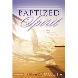 Macchia, Frank D. Baptized in the Spirit: A Global Pentecostal Theology Macchia, Frank D. Baptized in the Spirit: A Global Pentecostal Theology
