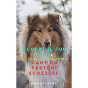 Kennet Reyen, A. Scopri il tuo Cane :Tutto sulla razza Cane da Pastore Scozzese Kennet Reyen, A. Scopri il tuo Cane :Tutto sulla razza Cane da Pastore Scozzese