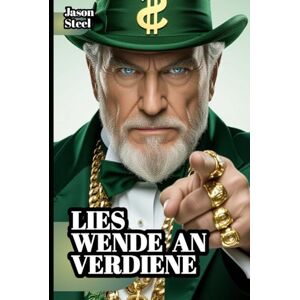 Steel, Jason Denke nach und werde reich – Einfach erklärt, direkt anwendbar: Grundlagen für Erfolg, Geld, Fokus und klare Entscheidungen. Steel, Jason Denke nach und werde reich – Einfach erklärt, direkt anwendbar: Grundlagen für Erfolg, Geld, Fokus und klare Entscheidungen.
