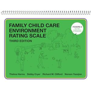 Thelma Harms (author), Debby Cryer (author), Richard M. Clifford (author) & Noreen Yazejian (author) Family Child Care Environment Rating Scale (FCCERS-3) Thelma Harms (author), Debby Cryer (author), Richard M. Clifford (author) & Noreen Yazejian (author) Family Child Care Environment Rating Scale (FCCERS-3)