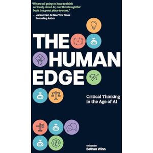 Winn, Bethan The Human Edge: Critical Thinking in the Age of AI Winn, Bethan The Human Edge: Critical Thinking in the Age of AI