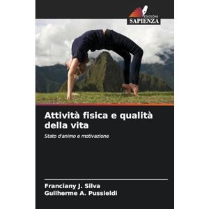 Silva Attività fisica e qualità della vita: Stato d'animo e motivazione Silva Attività fisica e qualità della vita: Stato d'animo e motivazione