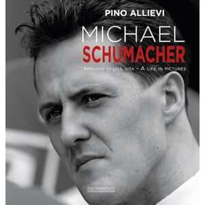 Allievi, Pino Michael Schumacher: Immagini Di Una Vita/A Life in Pictures Allievi, Pino Michael Schumacher: Immagini Di Una Vita/A Life in Pictures