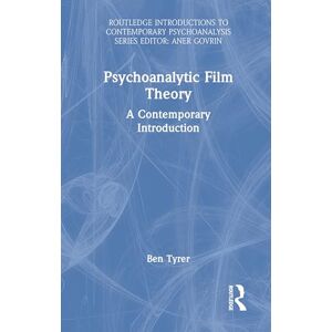 Tyrer, Ben Psychoanalytic Film Theory: A Contemporary Introduction (Routledge Introductions to Contemporary Psychoanalysis) Tyrer, Ben Psychoanalytic Film Theory: A Contemporary Introduction (Routledge Introductions to Contemporary Psychoanalysis)