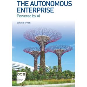 Burnett, Sarah The Autonomous Enterprise: Powered by AI Burnett, Sarah The Autonomous Enterprise: Powered by AI