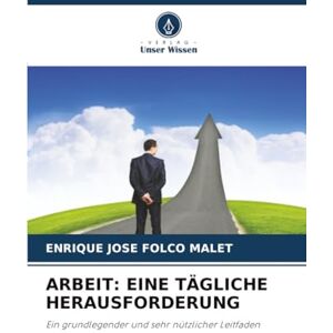 FOLCO MALET, ENRIQUE JOSE ARBEIT: EINE TÄGLICHE HERAUSFORDERUNG: Ein grundlegender und sehr nützlicher Leitfaden FOLCO MALET, ENRIQUE JOSE ARBEIT: EINE TÄGLICHE HERAUSFORDERUNG: Ein grundlegender und sehr nützlicher Leitfaden