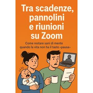 Freddo, M. Caffè Tra scadenze, pannolini e riunioni su Zoom: Come restare sani di mente quando la vita non ha il tasto pausa Freddo, M. Caffè Tra scadenze, pannolini e riunioni su Zoom: Come restare sani di mente quando la vita non ha il tasto pausa