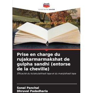 Panchal, Sonal Prise en charge du rujakarmarmakshat de gulpha sandhi (entorse de la cheville): Efficacité du kolakulatthadi lepa et du manjisthadi lepa Panchal, Sonal Prise en charge du rujakarmarmakshat de gulpha sandhi (entorse de la cheville): Efficacité du kolakulatthadi lepa et du manjisthadi lepa