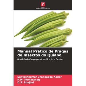 Kedar, Santoshkumar Chandappa Manual Prático de Pragas de Insectos do Quiabo: Um Guia de Campo para Identificação e Gestão Kedar, Santoshkumar Chandappa Manual Prático de Pragas de Insectos do Quiabo: Um Guia de Campo para Identificação e Gestão