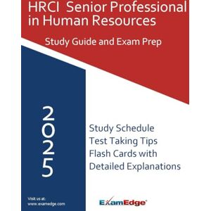 Edge HRCI Senior Professional in Human Resources (SPHR) Exam Study Guide 2025: Complete Review with 100 Practice Questions, Key Terms, and Expert Strategies Edge HRCI Senior Professional in Human Resources (SPHR) Exam Study Guide 2025: Complete Review with 100 Practice Questions, Key Terms, and Expert Strategies
