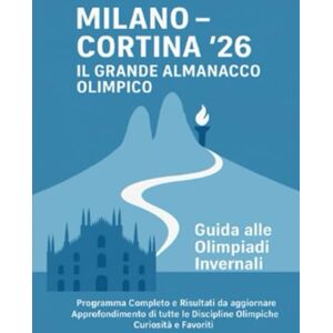 Editions, Verus MILANO CORTINA '26 Il Grande Almanacco Olimpico: Guida alle Olimpiadi Invernali Programma Completo e Risultati da aggiornare Approfondimento di ... le Discipline Olimpiche Curiosità e Favoriti Editions, Verus MILANO CORTINA '26 Il Grande Almanacco Olimpico: Guida alle Olimpiadi Invernali Programma Completo e Risultati da aggiornare Approfondimento di ... le Discipline Olimpiche Curiosità e Favoriti