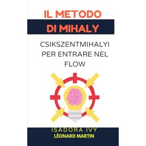 ivy, isadora Il metodo di Mihaly Csikszentmihalyi per entrare nel flow ivy, isadora Il metodo di Mihaly Csikszentmihalyi per entrare nel flow