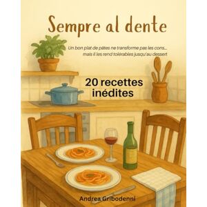 Gribodenni, Andrea Sempre Al Dente 20 recettes inédites de pâtes italiennes: Un bon plat de pâtes ne transforme pas les cons… mais il les rend tolérables jusqu’au dessert. Gribodenni, Andrea Sempre Al Dente 20 recettes inédites de pâtes italiennes: Un bon plat de pâtes ne transforme pas les cons… mais il les rend tolérables jusqu’au dessert.