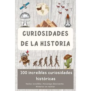 Leo Curioso Curiosidades de la historia: 100 increíbles curiosidades históricas (Descubriendo el Mundo en 100 páginas) Leo Curioso Curiosidades de la historia: 100 increíbles curiosidades históricas (Descubriendo el Mundo en 100 páginas)