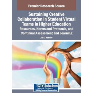Creative Labs Sustaining Creative Collaboration in Student Virtual Teams in Higher Education: Resources, Norms and Protocols, and Continual Assessment and Learning Creative Labs Sustaining Creative Collaboration in Student Virtual Teams in Higher Education: Resources, Norms and Protocols, and Continual Assessment and Learning
