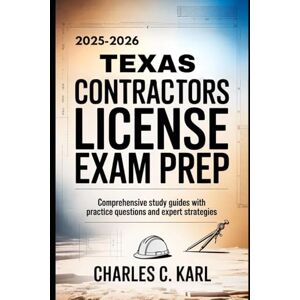 KARL, CHARLES C. TEXAS: COMPREHENSIVE STUDY GUIDES WITH PRACTICE QUESTIONS AND EXPERT STRATEGIES KARL, CHARLES C. TEXAS: COMPREHENSIVE STUDY GUIDES WITH PRACTICE QUESTIONS AND EXPERT STRATEGIES