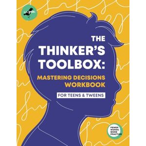 Green, Ivi THE THINKER’S TOOLBOX: Mastering Decisions Workbook for Teens & Tweens. Real-Life Examples, Practices, and Exercises for Building Thinking and ... in Teenagers (Life Skills 101 For Teens) Green, Ivi THE THINKER’S TOOLBOX: Mastering Decisions Workbook for Teens & Tweens. Real-Life Examples, Practices, and Exercises for Building Thinking and ... in Teenagers (Life Skills 101 For Teens)