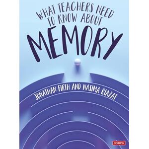 Firth, Jonathan What Teachers Need to Know About Memory Firth, Jonathan What Teachers Need to Know About Memory