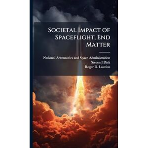 Dick, Steven J Societal Impact of Spaceflight, End Matter Dick, Steven J Societal Impact of Spaceflight, End Matter