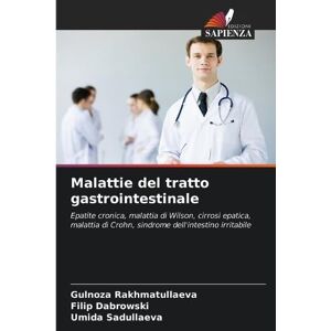 Rakhmatullaeva, Gulnoza Malattie del tratto gastrointestinale: Epatite cronica, malattia di Wilson, cirrosi epatica, malattia di Crohn, sindrome dell'intestino irritabile Rakhmatullaeva, Gulnoza Malattie del tratto gastrointestinale: Epatite cronica, malattia di Wilson, cirrosi epatica, malattia di Crohn, sindrome dell'intestino irritabile