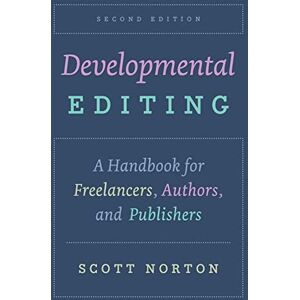 Symantec Developmental Editing, Second Edition: A Handbook for Freelancers, Authors, and Publishers (Chicago Guides to Writing, Editing, and Publishing) Symantec Developmental Editing, Second Edition: A Handbook for Freelancers, Authors, and Publishers (Chicago Guides to Writing, Editing, and Publishing)